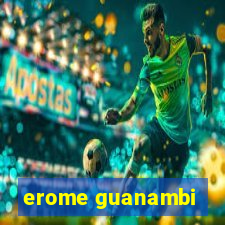 erome guanambi